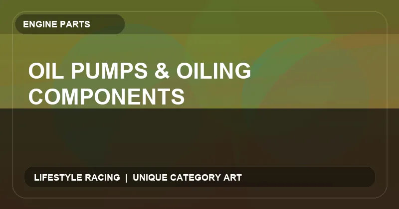 Oil Pumps & Oiling Components